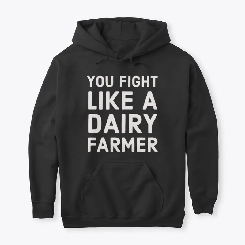 You Fight Like A Dairy Farmer